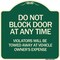 Signmission Do Not Block Door Anytime Violators Towed Away Owner Expense Alum Sign, 18" L, 18" H, G-1818-24185 A-DES-G-1818-24185 - alternate 1